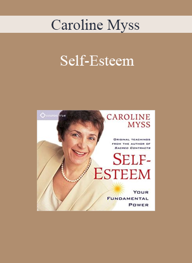 Caroline Myss - Self-Esteem