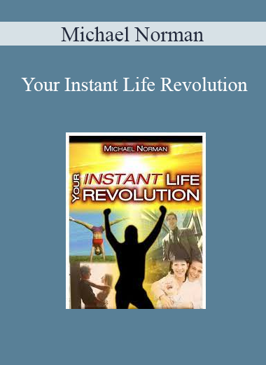 Michael Norman - Your Instant Life Revolution