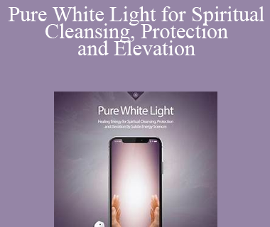 Eric Thompson - Pure White Light for Spiritual Cleansing, Protection and Elevation