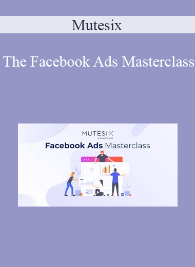 Mutesix - The Facebook Ads Masterclass
