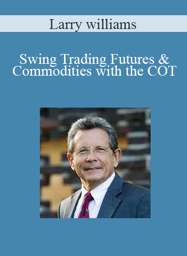 Larry williams - Swing Trading Futures & Commodities with the COT