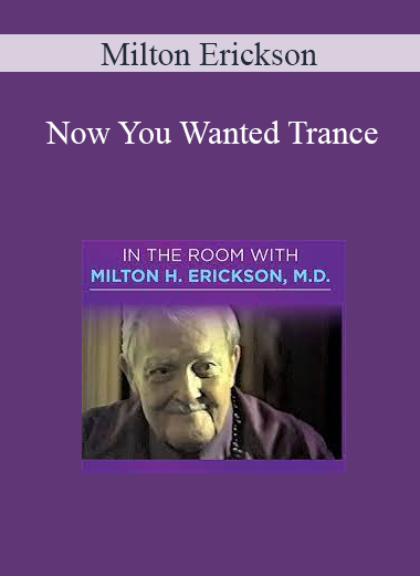 Milton Erickson - Now You Wanted Trance