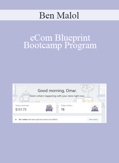 Ben Malol - eCom Blueprint Bootcamp Program