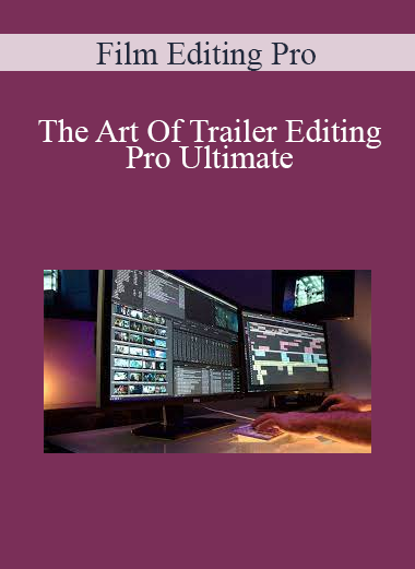 Film Editing Pro - The Art Of Trailer Editing Pro Ultimate