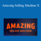 Matt Clark & Jason Katzenback - Amazing Selling Machine X