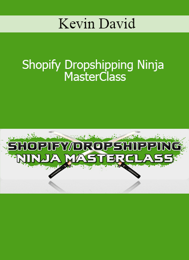 Shopify Dropshipping Ninja MasterClass - Kevin David