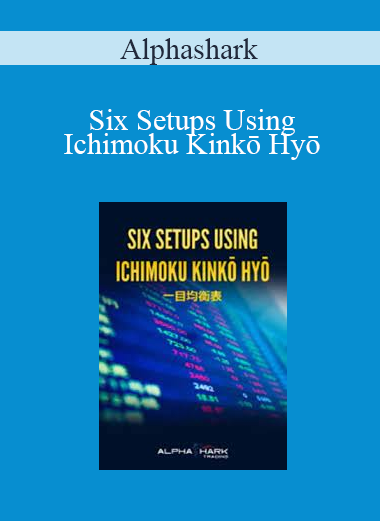 Alphashark - Six Setups Using Ichimoku Kinkō Hyō