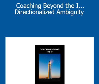 John Overdurf - Coaching Beyond the I... Directionalized Ambiguity