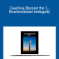 John Overdurf - Coaching Beyond the I... Directionalized Ambiguity