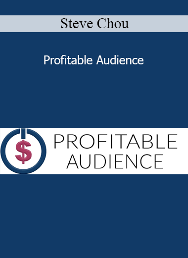 Steve Chou - Profitable Audience