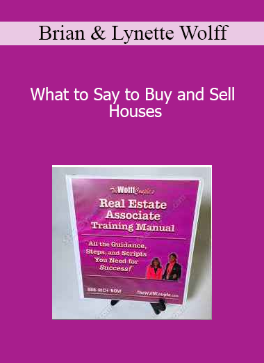 Brian & Lynette Wolff - What to Say to Buy and Sell Houses