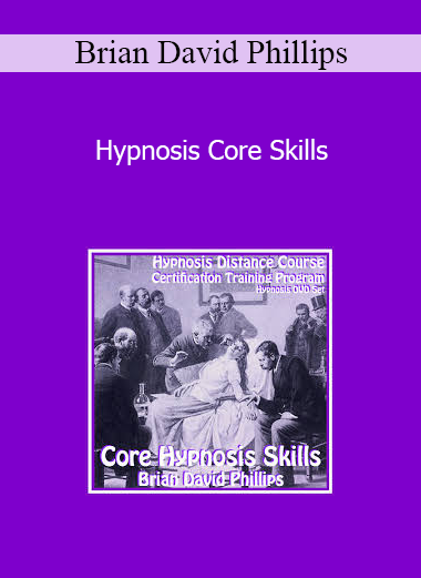 Brian David Phillips - Hypnosis Core Skills