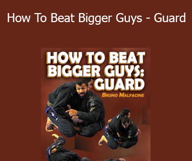 Bruno Malfacine - How To Beat Bigger Guys - Guard