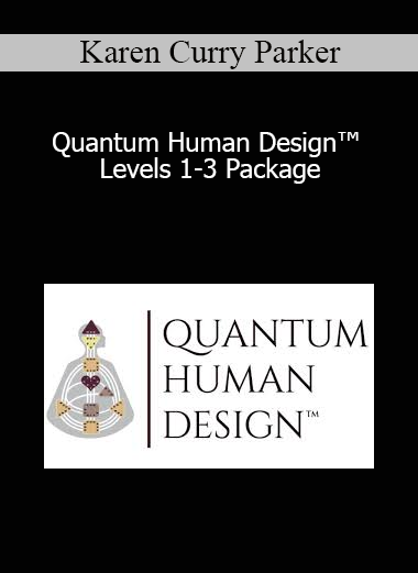 Karen Curry Parker - Quantum Human Design™ Levels 1-3 Package