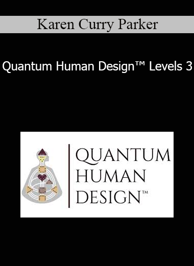 Karen Curry Parker - Quantum Human Design™ Levels 3