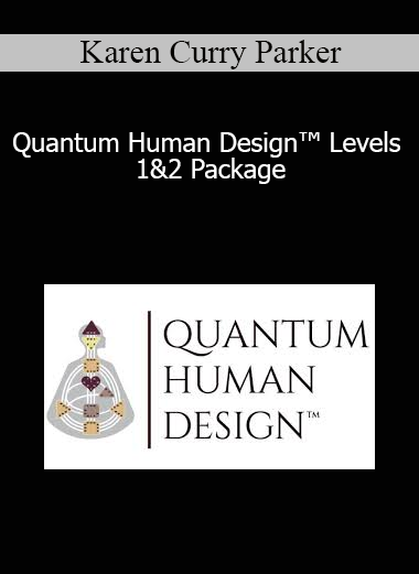 Karen Curry Parker - Quantum Human Design™ Levels 1&2 Package