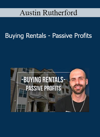 Austin Rutherford - Buying Rentals - Passive Profits