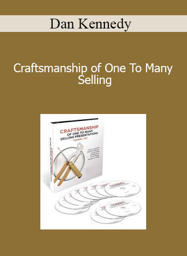 Dan Kennedy - Craftsmanship of One To Many Selling