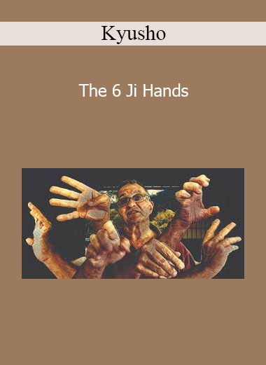 Kyusho - The 6 Ji Hands