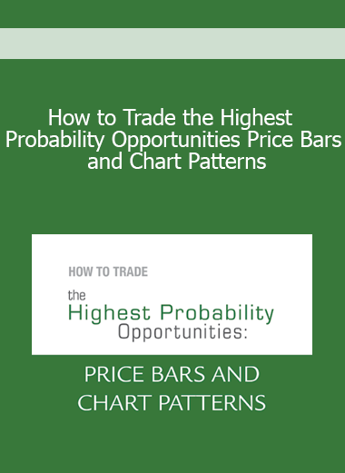 How to Trade the Highest Probability Opportunities Price Bars and Chart Patterns
