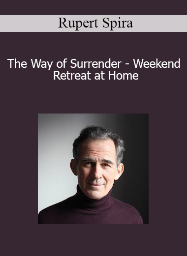Rupert Spira - The Way of Surrender - Weekend Retreat at Home