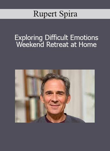 Rupert Spira - Exploring Difficult Emotions - Weekend Retreat at Home