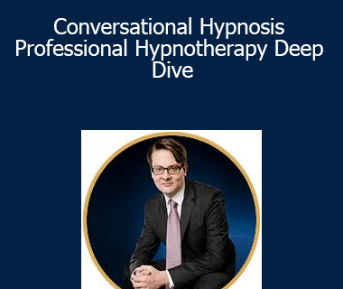 Igor Ledochowski - Conversational Hypnosis Professional Hypnotherapy Deep Dive