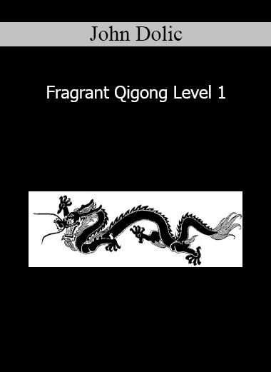 John Dolic - Fragrant Qigong Level 1