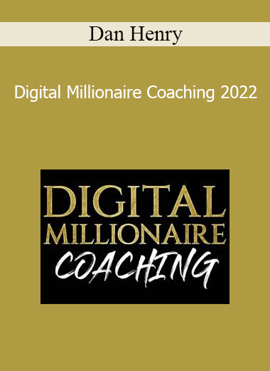 Dan Henry - Digital Millionaire Coaching 2022