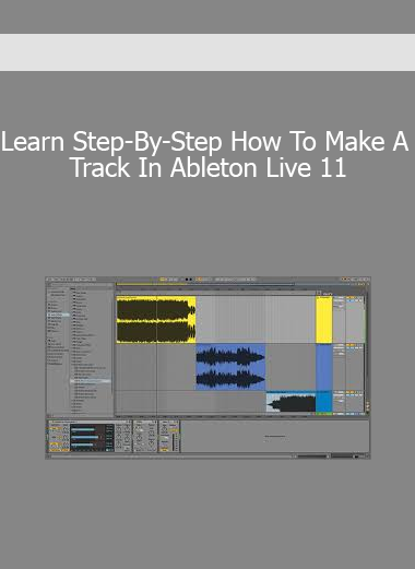 Learn Step-By-Step How To Make A Track In Ableton Live 11