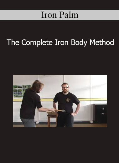 Iron Palm - The Complete Iron Body Method