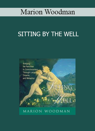 Marion Woodman - SITTING BY THE WELL