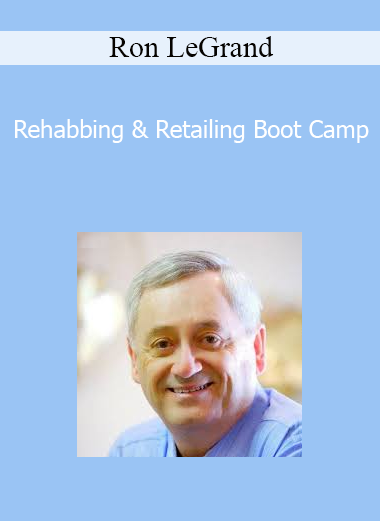Ron LeGrand - Rehabbing & Retailing Boot Camp 2021