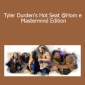 Tyler Durden's Hot Seat @Hom e Mastermind Edition