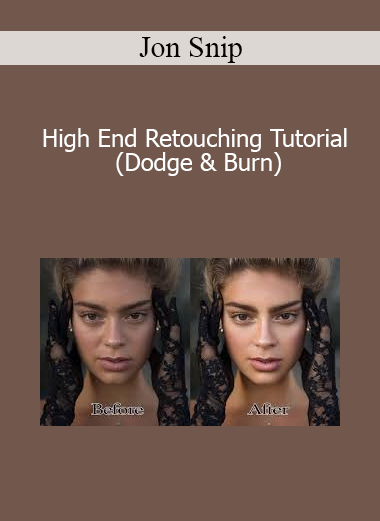 Jon Snip - High End Retouching Tutorial (Dodge & Burn)