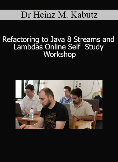 Dr Heinz M. Kabutz - Refactoring to Java 8 Streams and Lambdas Online Self- Study Workshop