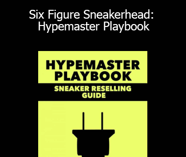 Six Figure Sneakerhead: Hypemaster Playbook