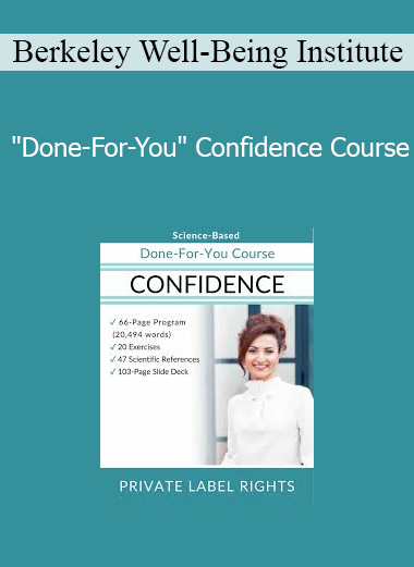 Berkeley Well-Being Institute - "Done-For-You" Confidence Course