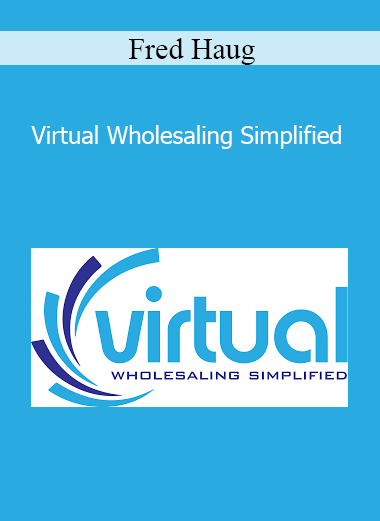 Fred Haug - Virtual Wholesaling Simplified