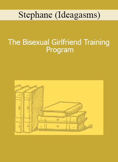 Stephane (Ideagasms) - The Bisexual Girlfriend Training Program