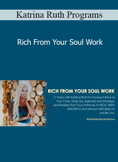 Katrina Ruth Programs - Rich From Your Soul Work