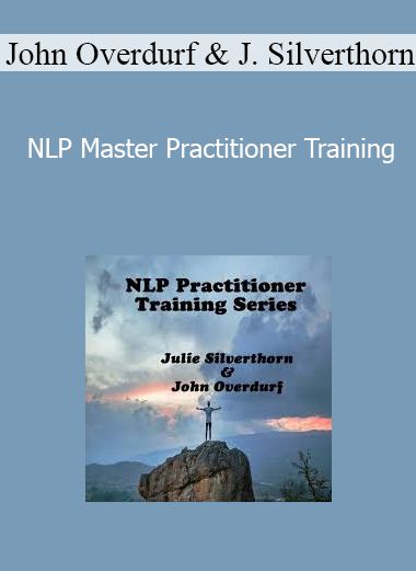 John Overdurf & Julie Silverthorn - NLP Master Practitioner Training
