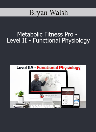 Bryan Walsh - Metabolic Fitness Pro - Level II - Functional Physiology