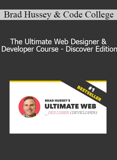 Brad Hussey & Code College - The Ultimate Web Designer & Developer Course - Discover Edition