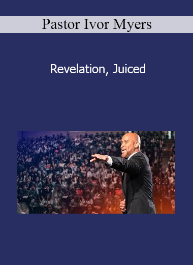 Pastor Ivor Myers - Revelation Juiced