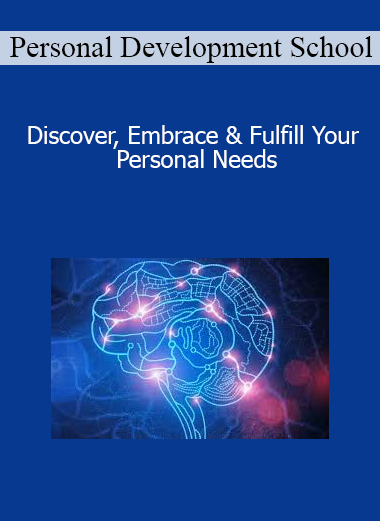Personal Development School - Discover Embrace & Fulfill Your Personal Needs
