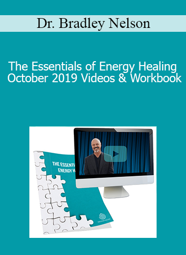 Dr. Bradley Nelson - The Essentials of Energy Healing - October 2019 Videos & Workbook