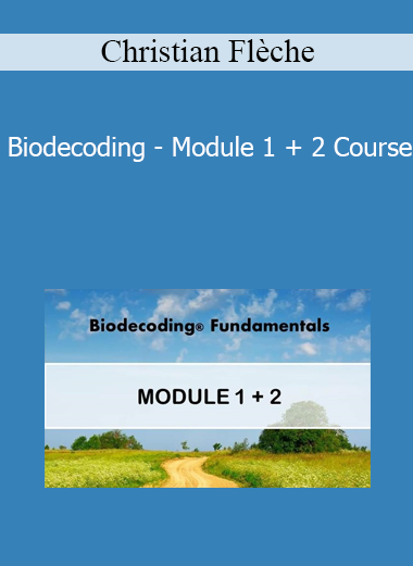 Christian Flèche - Biodecoding - Module 1 + 2 Course