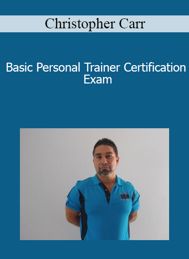 Christopher Carr - Basic Personal Trainer Certification Exam