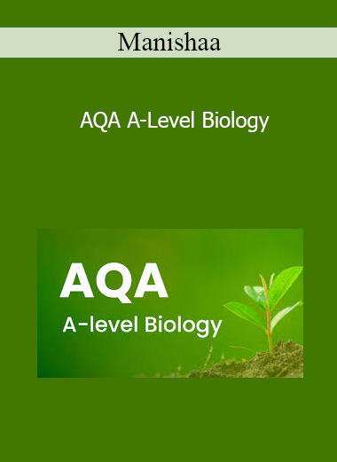 Manishaa - AQA A-Level Biology